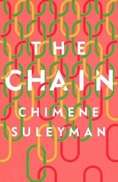 Cover for Chimene Suleyman · The Chain: The Relationships That Break Us, the Women Who Rebuild Us (Hardcover bog) (2024)
