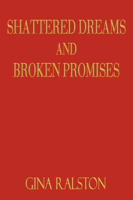 Cover for Gina Ralston · Shattered Dreams and Broken Promises (Paperback Book) (2003)