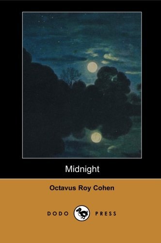 Cover for Octavus Roy Cohen · Midnight (Dodo Press): a Novel That Will Take You on an Unforgettable Midnight Ride. (Paperback Book) (2007)