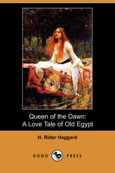 Cover for Sir H Rider Haggard · Queen of the Dawn: A Love Tale of Old Egypt (Dodo Press) (Pocketbok) (2008)