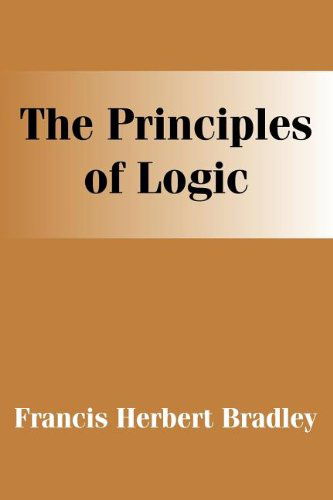 Principles of Logic, the - F. H. Bradley - Livros - University Press of the Pacific - 9781410204462 - 19 de março de 2003