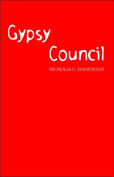 Gypsy Council - Nicholas C. Eliopoulos - Books - Xlibris - 9781413469462 - August 2, 2006