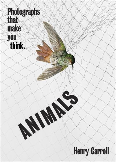 Cover for Henry Carroll · ANIMALS: Photographs That Make You Think (Pocketbok) (2021)