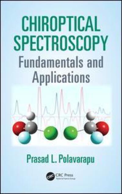 Cover for Polavarapu, Prasad L. (Vanderbilt University, Nashville, Tennessee, USA) · Chiroptical Spectroscopy: Fundamentals and Applications (Hardcover Book) (2016)