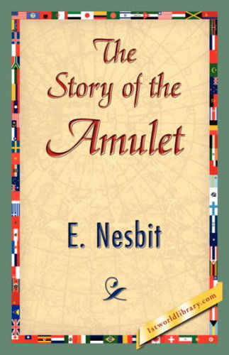 The Story of the Amulet - E. Nesbit - Bøker - 1st World Library - Literary Society - 9781421839462 - 15. april 2007