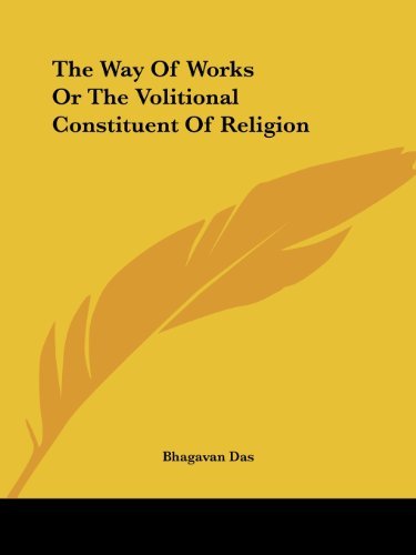 Cover for Bhagavan Das · The Way of Works or the Volitional Constituent of Religion (Paperback Book) (2005)