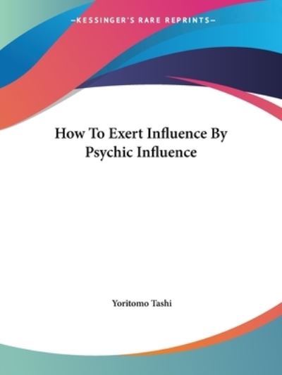 Cover for Yoritomo Tashi · How to Exert Influence by Psychic Influence (Paperback Book) (2005)