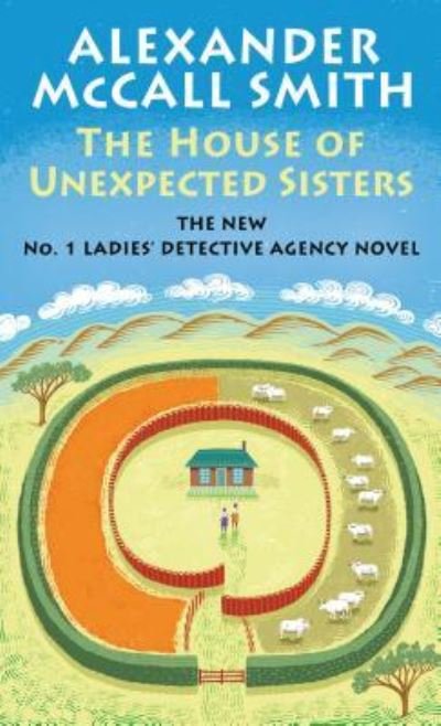Cover for Alexander McCall Smith · The house of unexpected sisters (Book) [Large print edition. edition] (2017)
