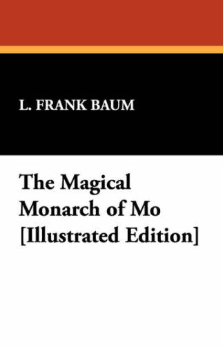 Cover for L. Frank Baum · The Magical Monarch of Mo [illustrated Edition] (Innbunden bok) [Ill edition] (2024)