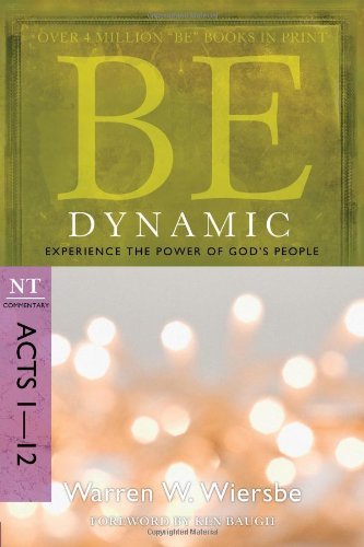 Cover for Dr Warren W Wiersbe · Be Dynamic ( Acts 1- 12 ): Experience the Power of God's People (Paperback Bog) [2nd edition] (2009)