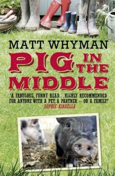 Pig in the Middle - Matt Whyman - Livros - Hodder & Stoughton - 9781444711462 - 13 de outubro de 2011