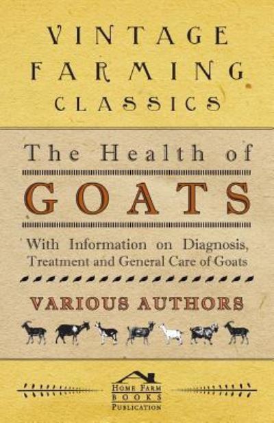 The Health of Goats - With Information on Diagnosis, Treatment and General Care of Goats - Various (selected by the Federation of Children's Book Groups) - Books - Read Books - 9781446535462 - February 8, 2011