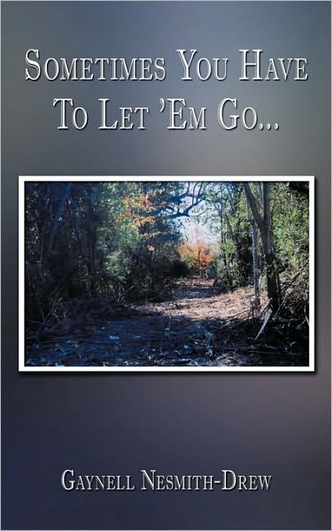 Cover for Gaynell Nesmith-drew · Sometimes You Have to Let 'em Go... (Paperback Book) (2009)