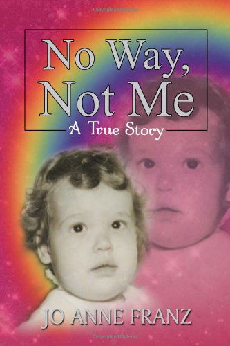 Cover for Jo Anne Franz · No Way, Not Me (Hardcover Book) (2010)