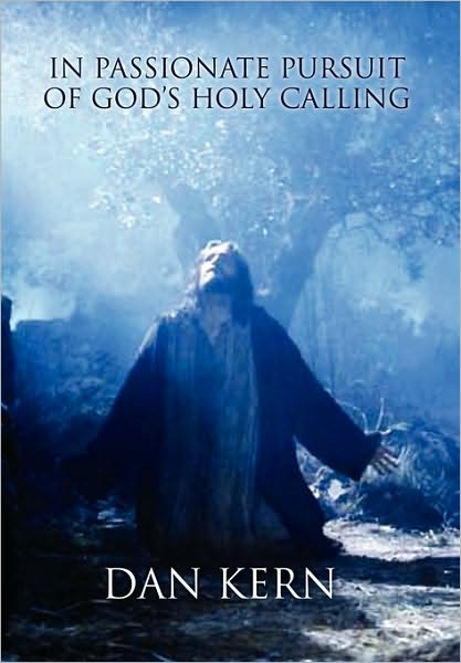Cover for Dan Kern · In Passionate Pursuit of God's Holy Calling (Paperback Book) (2010)