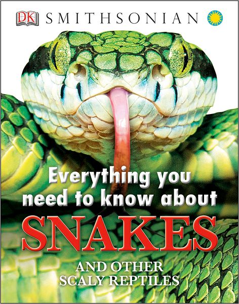 Everything You Need to Know About Snakes (Everything You Need Know) - Dk Publishing - Książki - DK CHILDREN - 9781465402462 - 16 stycznia 2013