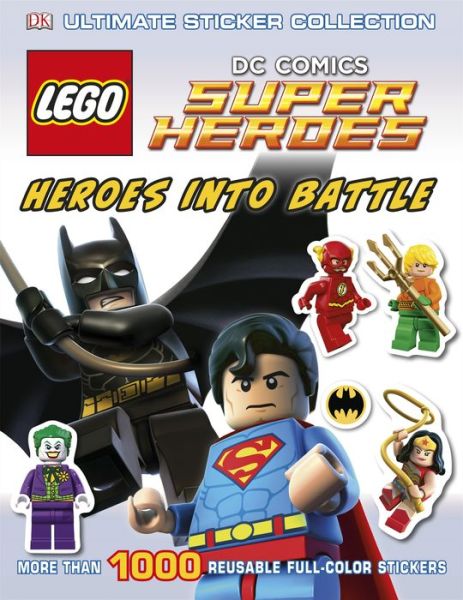 Cover for Julia March · Ultimate Sticker Collection: LEGO (R) DC Comics Super Heroes: Heroes into Battle: More Than 1,000 Reusable Full-Color Stickers - Ultimate Sticker Collection (Paperback Book) [Act Stk edition] (2014)