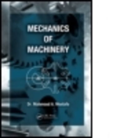 Cover for Mostafa, Mahmoud A. (University of Alexandria, Egypt) · Mechanics of Machinery (Hardcover Book) (2012)