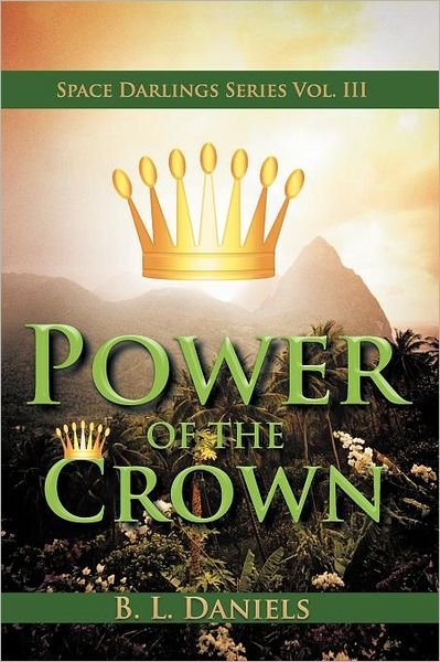 Cover for B L Daniels · Power of the Crown: Space Darlings Series Vol. III (Paperback Bog) (2011)