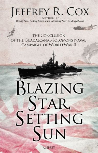 Cover for Jeffrey Cox · Blazing Star, Setting Sun: The Guadalcanal-Solomons Campaign November 1942-March 1943 (Hardcover Book) (2020)