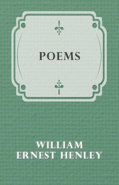 Poems - William Ernest Henley - Books - White Press - 9781473322462 - December 12, 2014