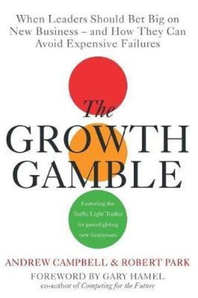 Cover for Director Andrew Campbell · Growth Gamble: when Business Leaders Should Bet Big on New Businesses-and How They Can Avoid Expensive Failures (Taschenbuch) (2017)