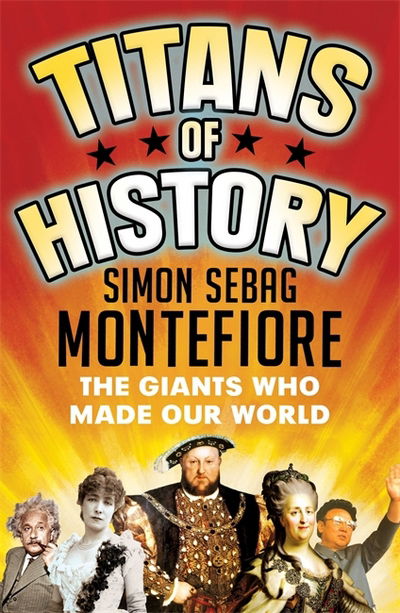 Cover for Simon Sebag Montefiore · Titans of History: The Giants Who Made Our World (Paperback Book) (2017)