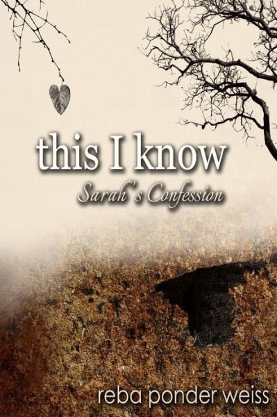 Cover for Reba Ponder Weiss · This I Know: Sarah's Confession (After the End) (Volume 1) (Pocketbok) (2012)
