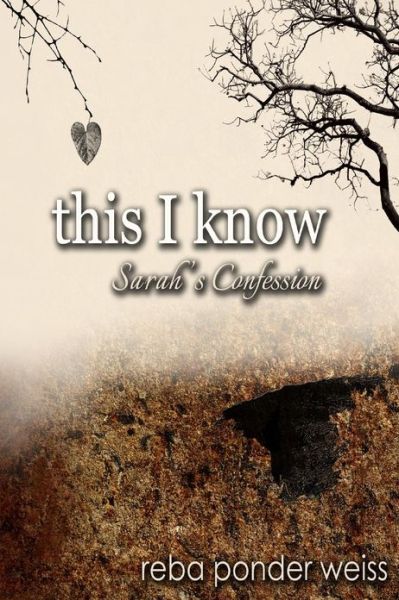 Cover for Reba Ponder Weiss · This I Know: Sarah's Confession (After the End) (Volume 1) (Paperback Book) (2012)