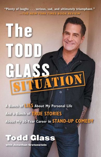 Cover for Todd Glass · The Todd Glass Situation: A Bunch of Lies about My Personal Life and a Bunch of True Stories about My 30-Year Career in Stand-Up Comedy (Paperback Book) (2015)