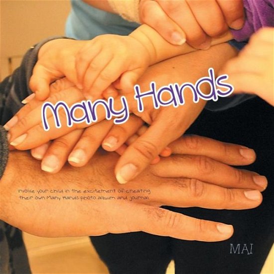 Many Hands - Mai - Bücher - Xlibris - 9781477142462 - 14. August 2012