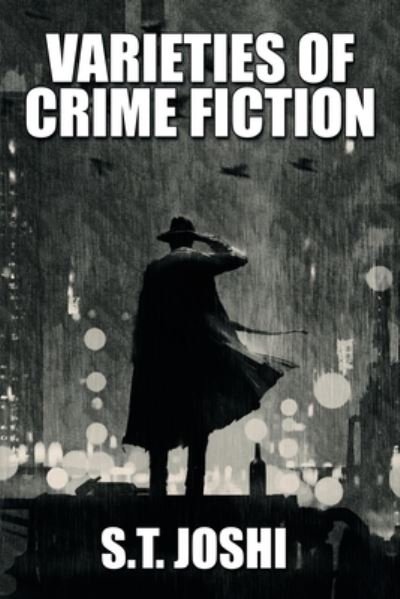 Varieties of Crime Fiction - S T Joshi - Books - Wildside Press - 9781479445462 - September 19, 2019