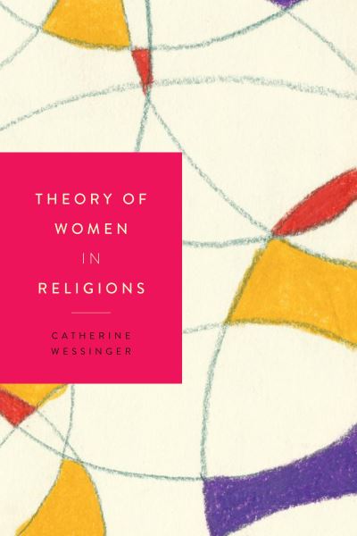 Cover for Catherine Wessinger · Theory of Women in Religions - Women in Religions (Paperback Book) (2020)