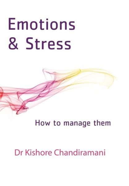 Cover for Dr Kishore Chandiramani · Emotions and Stress How to Manage Them (Gebundenes Buch) (2016)