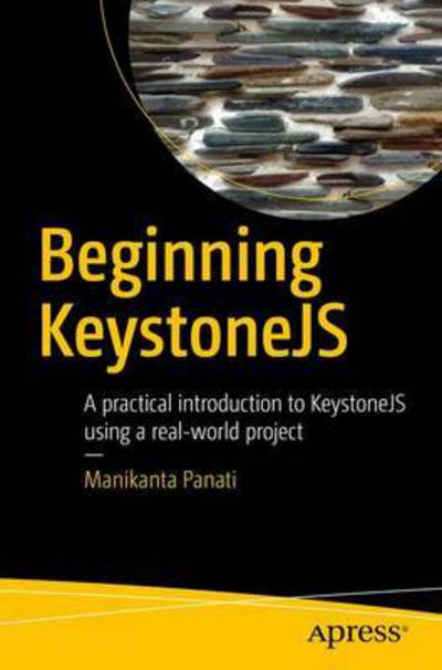 Cover for Manikanta Panati · Beginning KeystoneJS: A practical introduction to KeystoneJS using a real-world project (Paperback Book) [1st edition] (2016)