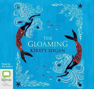 Cover for Kirsty Logan · The Gloaming (Audiobook (CD)) [Unabridged edition] (2019)