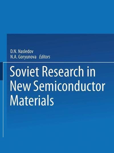 Cover for D N Nasledov · Soviet Research in NEW SEMICONDUCTOR MATERIALS (Pocketbok) [Softcover reprint of the original 1st ed. 1965 edition] (2013)