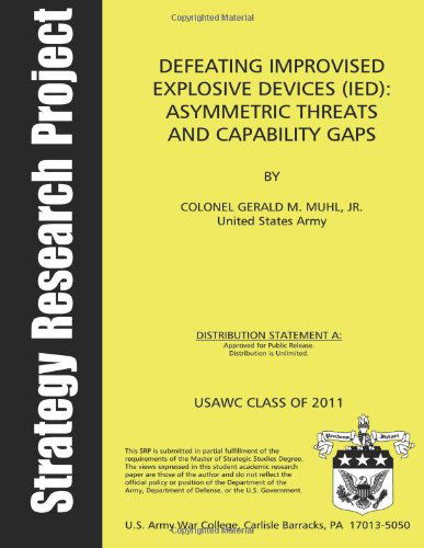 Cover for United States Army · Defeating Improvised Explosive Devices; Asymmetric Threats and Capability Gaps (Paperback Book) (2013)