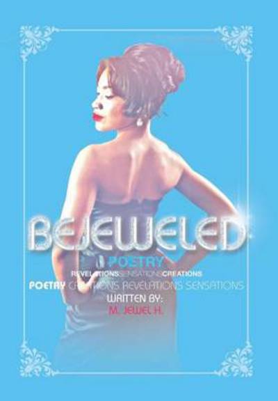 Cover for M Jewel H · Bejeweled Poetry: Revelations Sensations Creations (Hardcover Book) (2014)