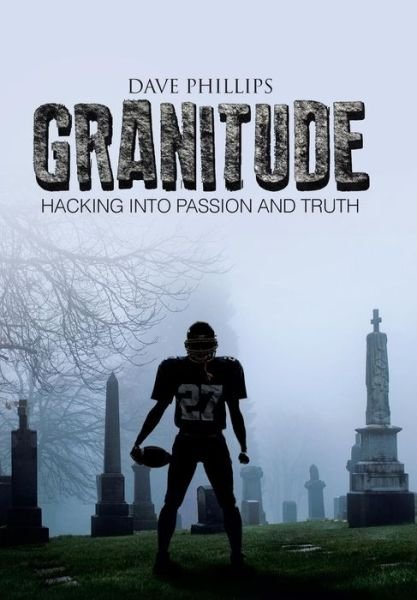 Cover for Dave Phillips · Granitude: Hacking into Passion and Truth (Gebundenes Buch) (2014)