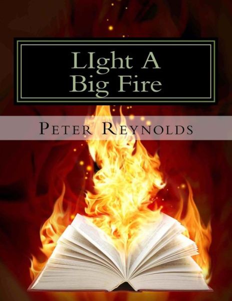 Cover for Peter Reynolds · Light a Big Fire: Complete Guide to Building Ebooks for the Kindle (Taschenbuch) (2013)