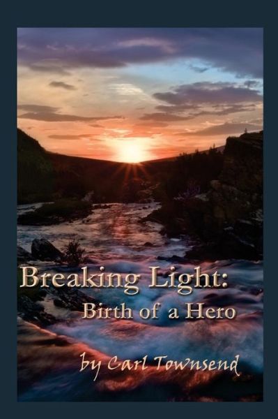 Cover for Carl Townsend · Breaking Light: Birth of a Hero (Book 1) (Paperback Book) (2014)
