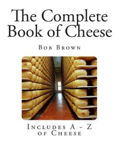 Cover for Bob Brown · The Complete Book of Cheese (Paperback Bog) (2013)