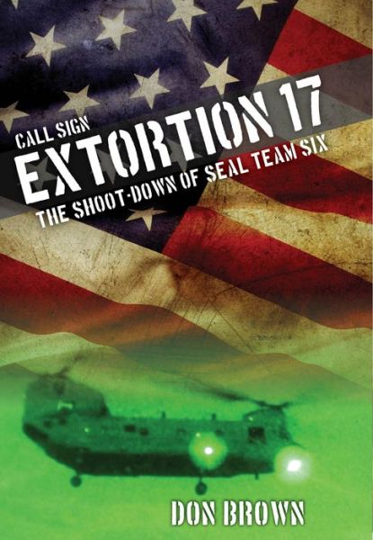 Cover for Don Brown · Call Sign Extortion 17: The Shoot-Down of SEAL Team Six (Hardcover Book) (2015)