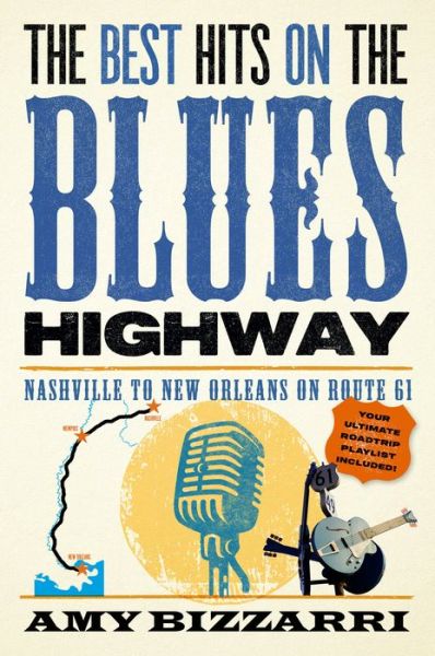 Cover for Amy Bizzarri · The Best Hits on the Blues Highway: Nashville to New Orleans on Route 61 (Taschenbuch) (2024)