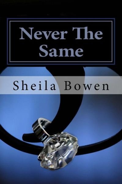 Sheila M Bowen · Never the Same: Love. Lies. Revenge. Murder. (Paperback Bog) (2014)