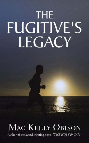 Cover for Mac Kelly Obison · The Fugitive's Legacy (Paperback Book) (2014)