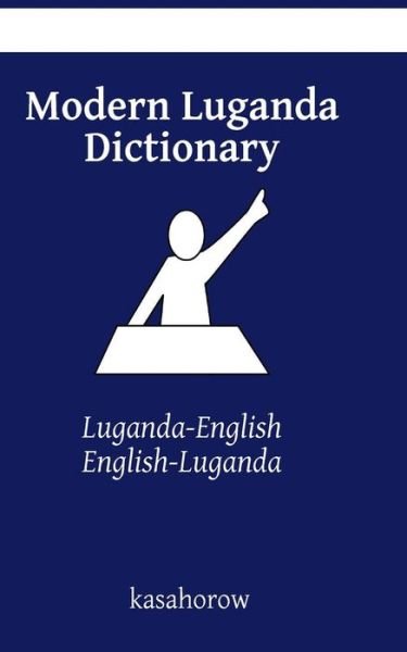 Modern Luganda Dictionary: Luganda-english, English-luganda - Kasahorow - Kirjat - Createspace - 9781499386462 - keskiviikko 7. toukokuuta 2014