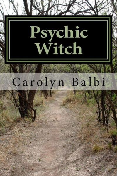 Cover for Carolyn Balbi · Psychic Witch: a Witch's Guide to Psychic Ability (Paperback Book) (2014)