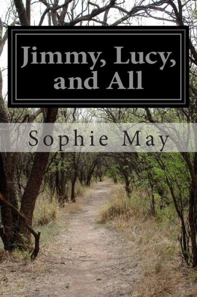 Cover for Sophie May · Jimmy, Lucy, and All (Paperback Book) (2014)